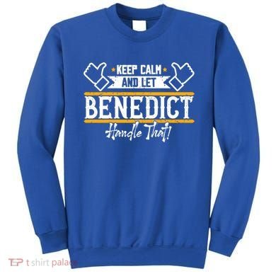 Benedict Keep Calm And Let Benedict Handle That Meaningful Gift Sweatshirt