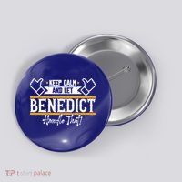 Benedict Keep Calm And Let Benedict Handle That Meaningful Gift Button thumb 0