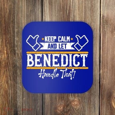 Benedict Keep Calm And Let Benedict Handle That Meaningful Gift Coaster