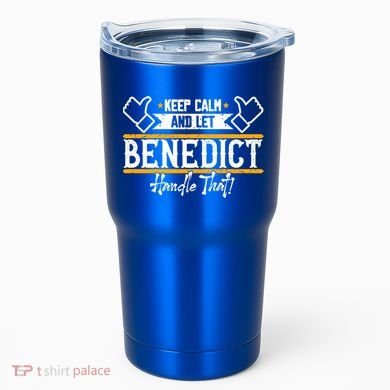 Benedict Keep Calm And Let Benedict Handle That Meaningful Gift Tumbler