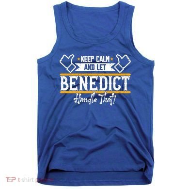 Benedict Keep Calm And Let Benedict Handle That Meaningful Gift Tank Top