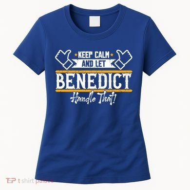 Benedict Keep Calm And Let Benedict Handle That Meaningful Gift Women's T-Shirt
