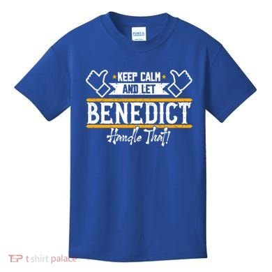 Benedict Keep Calm And Let Benedict Handle That Meaningful Gift Kids T-Shirt