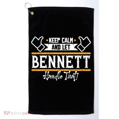 Bennett Keep Calm And Let Bennett Handle That Gift Golf Towel