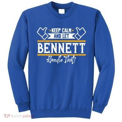 Bennett Keep Calm And Let Bennett Handle That Gift Sweatshirt