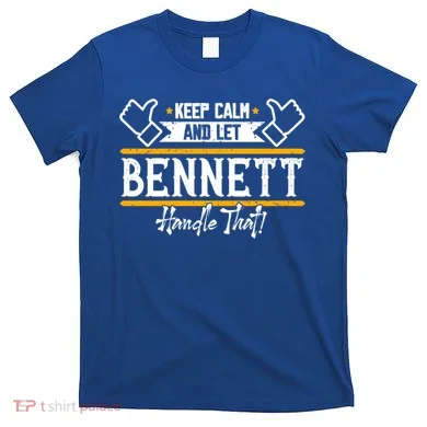 Bennett Keep Calm And Let Bennett Handle That Gift T-Shirt