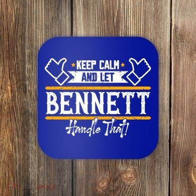 Bennett Keep Calm And Let Bennett Handle That Gift Coaster