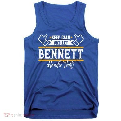 Bennett Keep Calm And Let Bennett Handle That Gift Tank Top