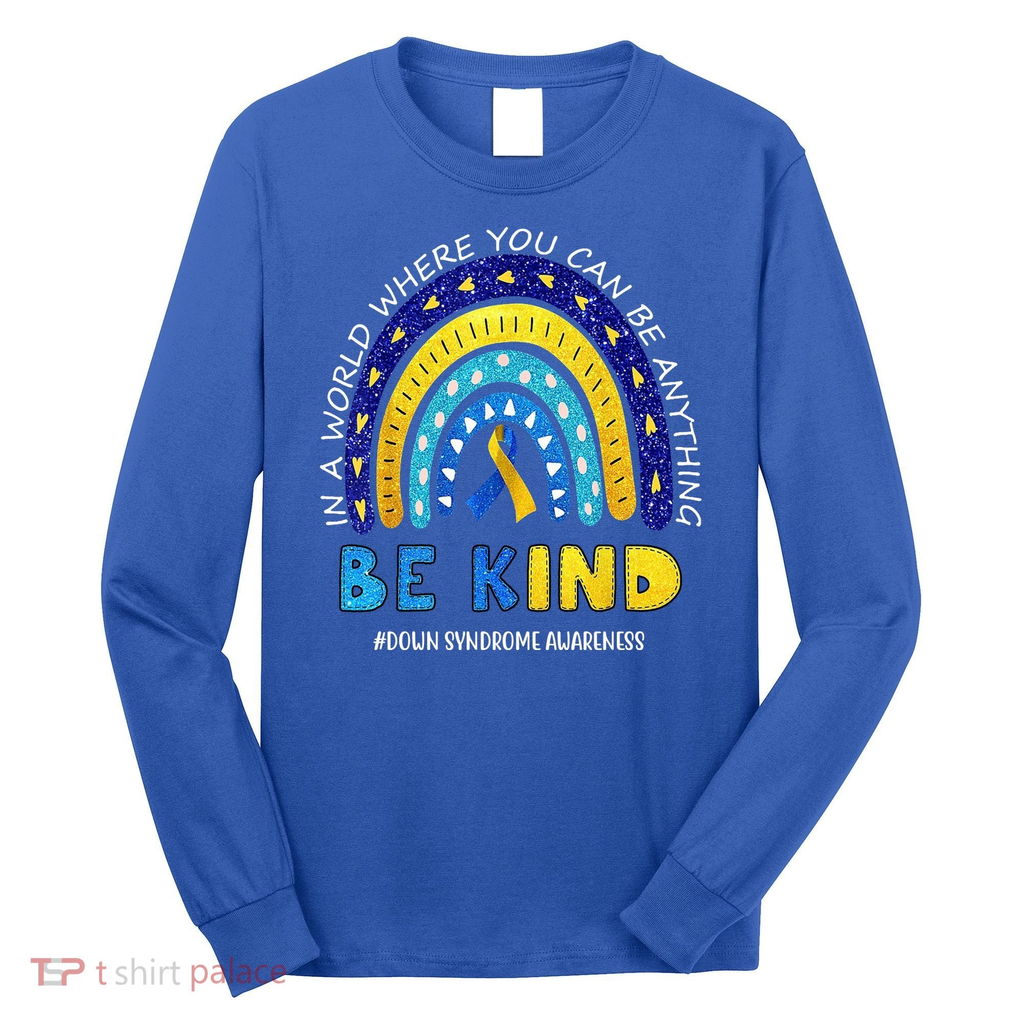 Be Kind Down Syndrome Awareness Rainbow Long Sleeve Shirt