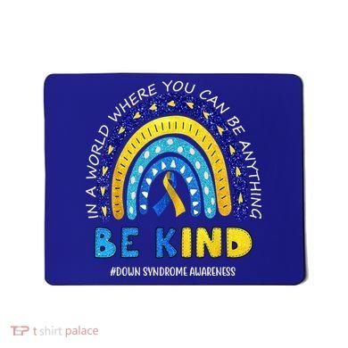 Be Kind Down Syndrome Awareness Rainbow Mousepad