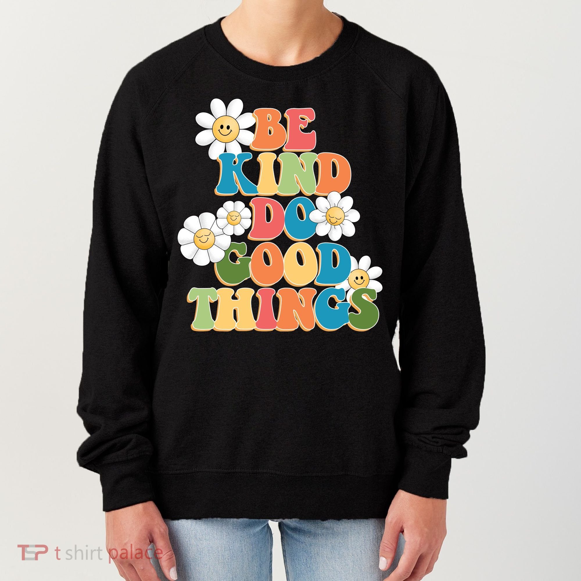 Be Kind Do Good Things Positive Quote Women's Sweatshirt