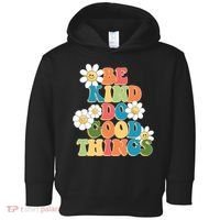 Be Kind Do Good Things Positive Quote Toddler Hoodie thumb 0