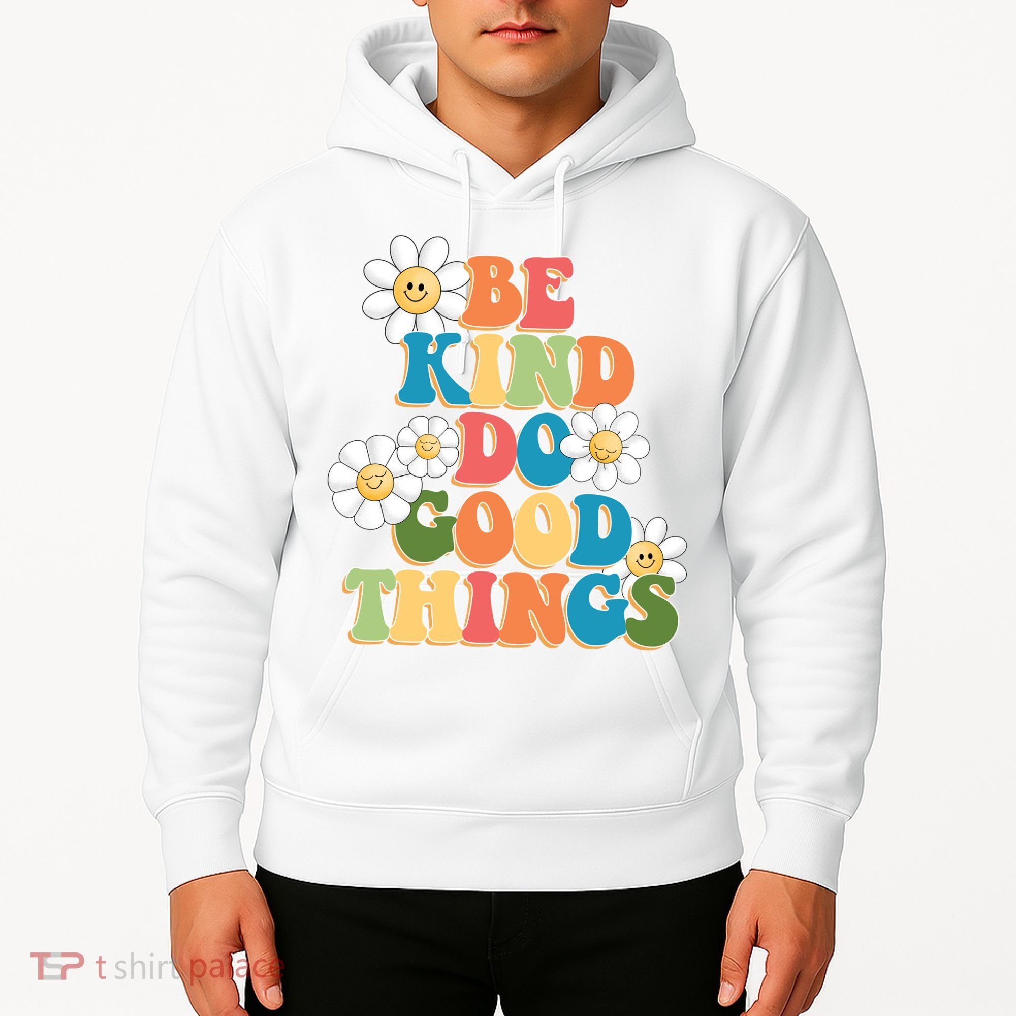 Be Kind Do Good Things Positive Quote Hoodie