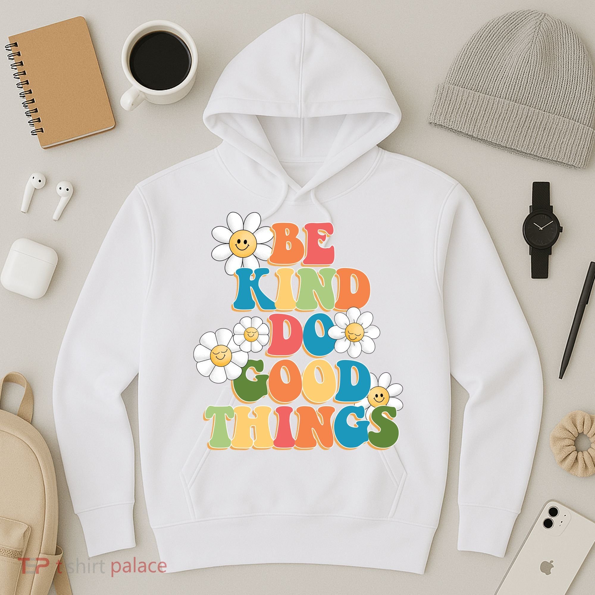 Be Kind Do Good Things Positive Quote Hoodie