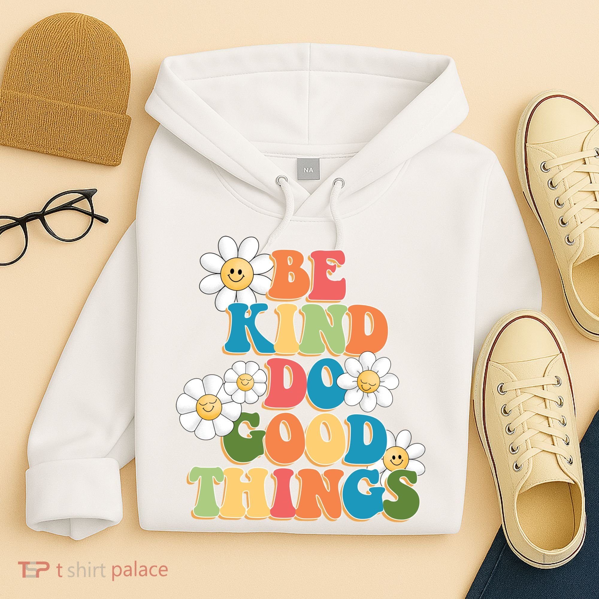 Be Kind Do Good Things Positive Quote Hoodie