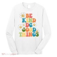 Be Kind Do Good Things Positive Quote Long Sleeve Shirt thumb 0