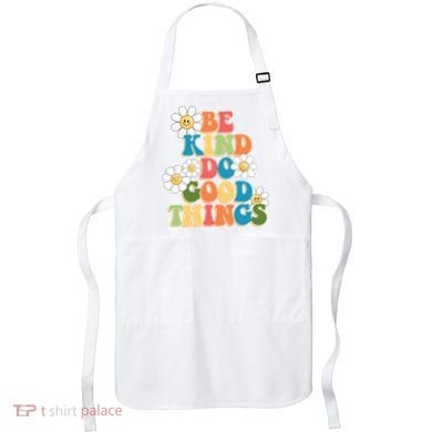 Be Kind Do Good Things Positive Quote Apron