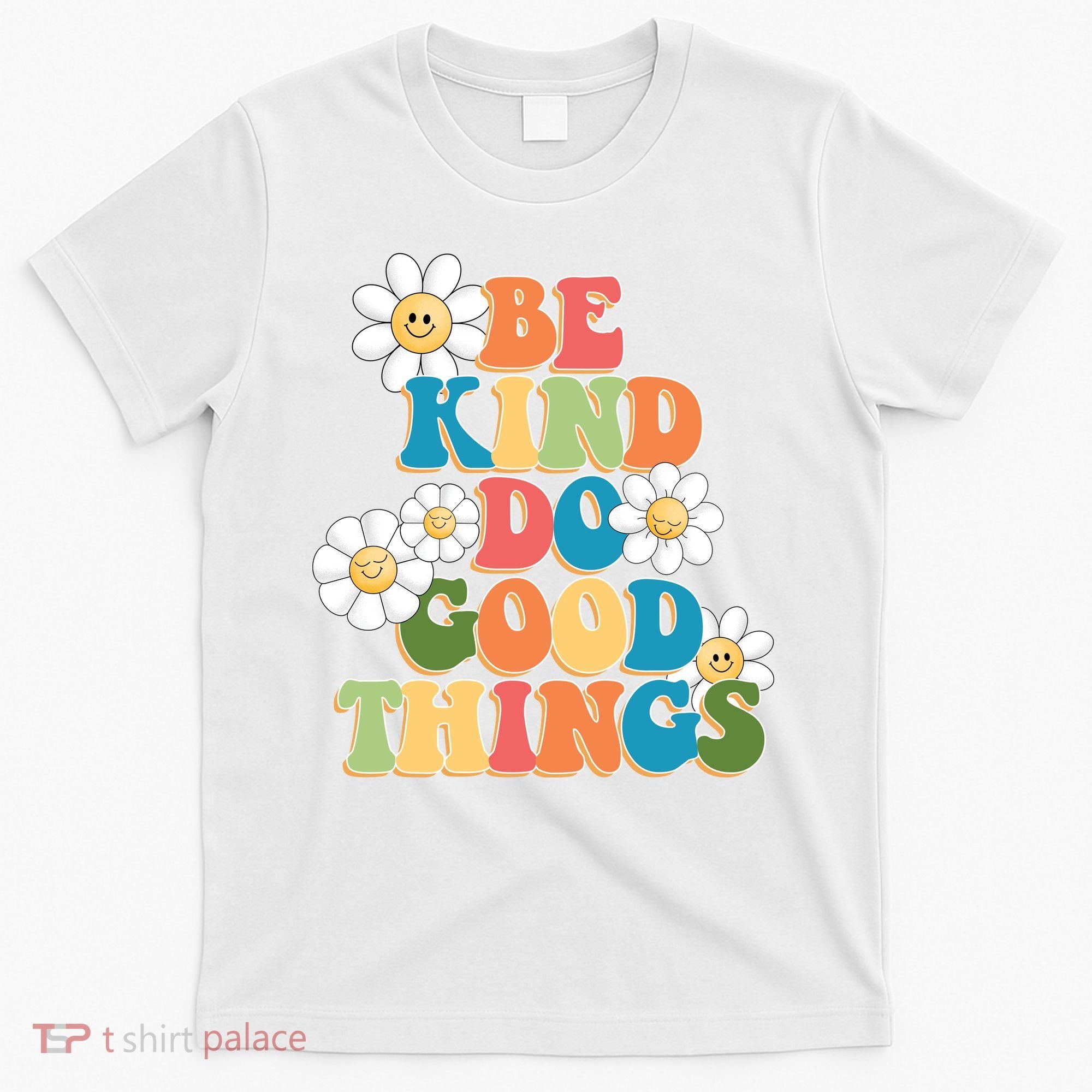 Be Kind Do Good Things Positive Quote T-Shirt