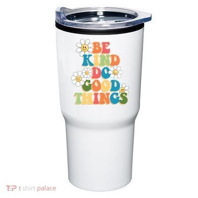 Be Kind Do Good Things Positive Quote Tumbler