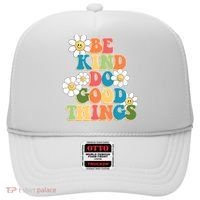 Be Kind Do Good Things Positive Quote Hat thumb 0