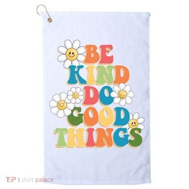 Be Kind Do Good Things Positive Quote Golf Towel