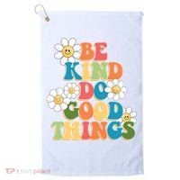Be Kind Do Good Things Positive Quote Golf Towel thumb 0