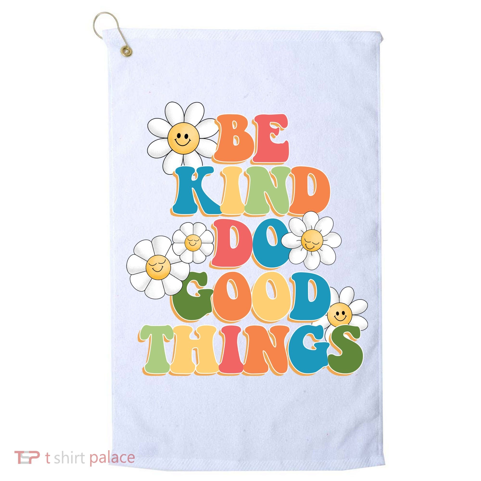 Be Kind Do Good Things Positive Quote Golf Towel