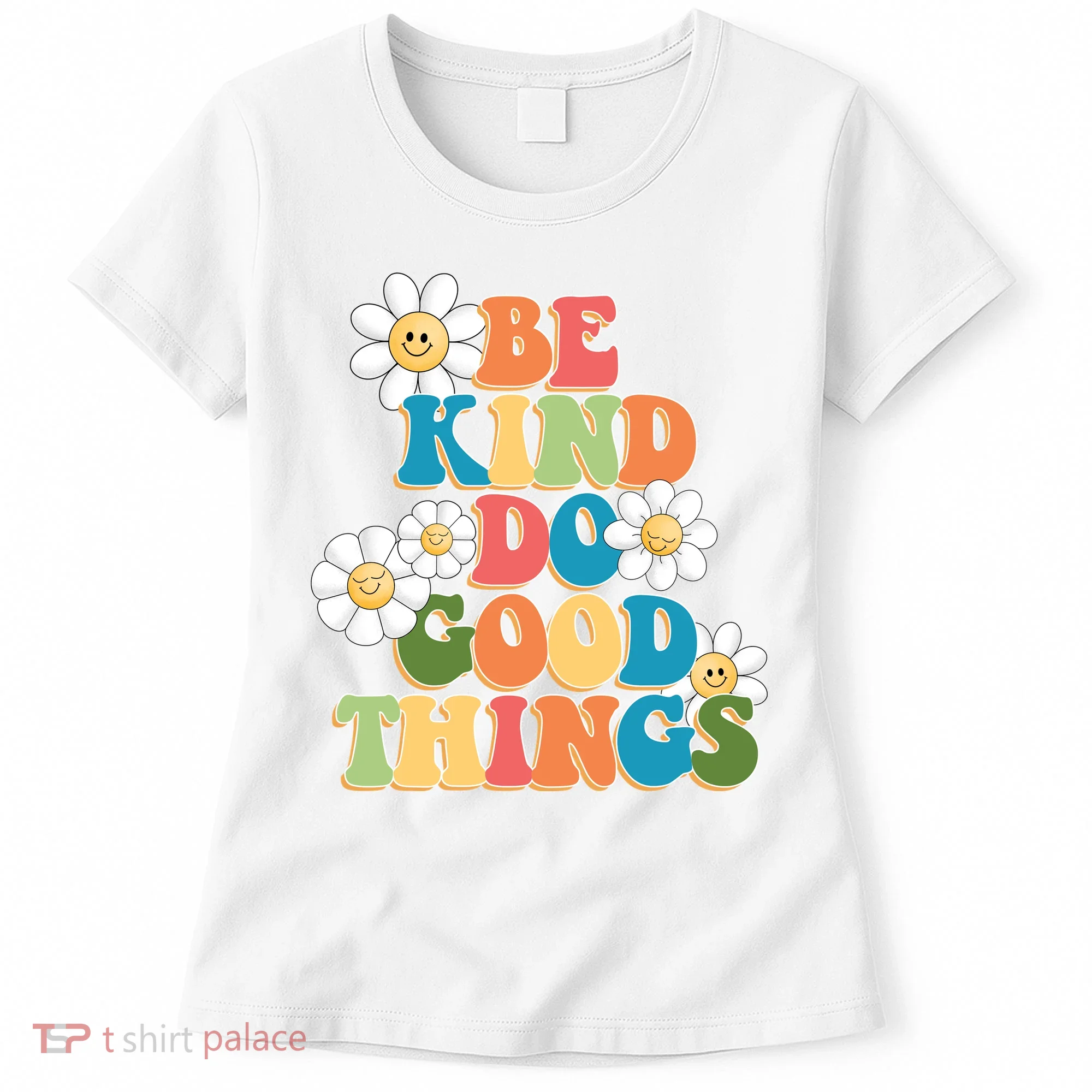 Be Kind Do Good Things Positive Quote Women's T-Shirt