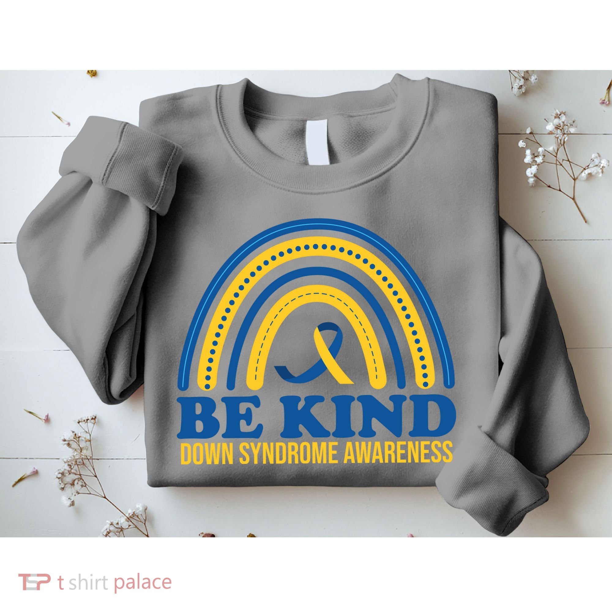 Be Kind Down Syndrome Awareness Rainbow Ribbon Sweatshirt