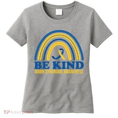 Be Kind Down Syndrome Awareness Rainbow Ribbon Women's T-Shirt