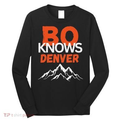 Bo Knows Denver Bo Knows Merch Long Sleeve Shirt