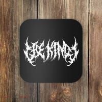 Be Kind. Death Metal Extreme Black Metal Band. Funny Ironic Coaster thumb 0