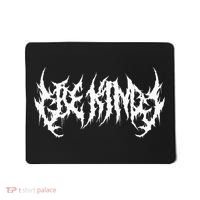 Be Kind. Death Metal Extreme Black Metal Band. Funny Ironic Mousepad thumb 0