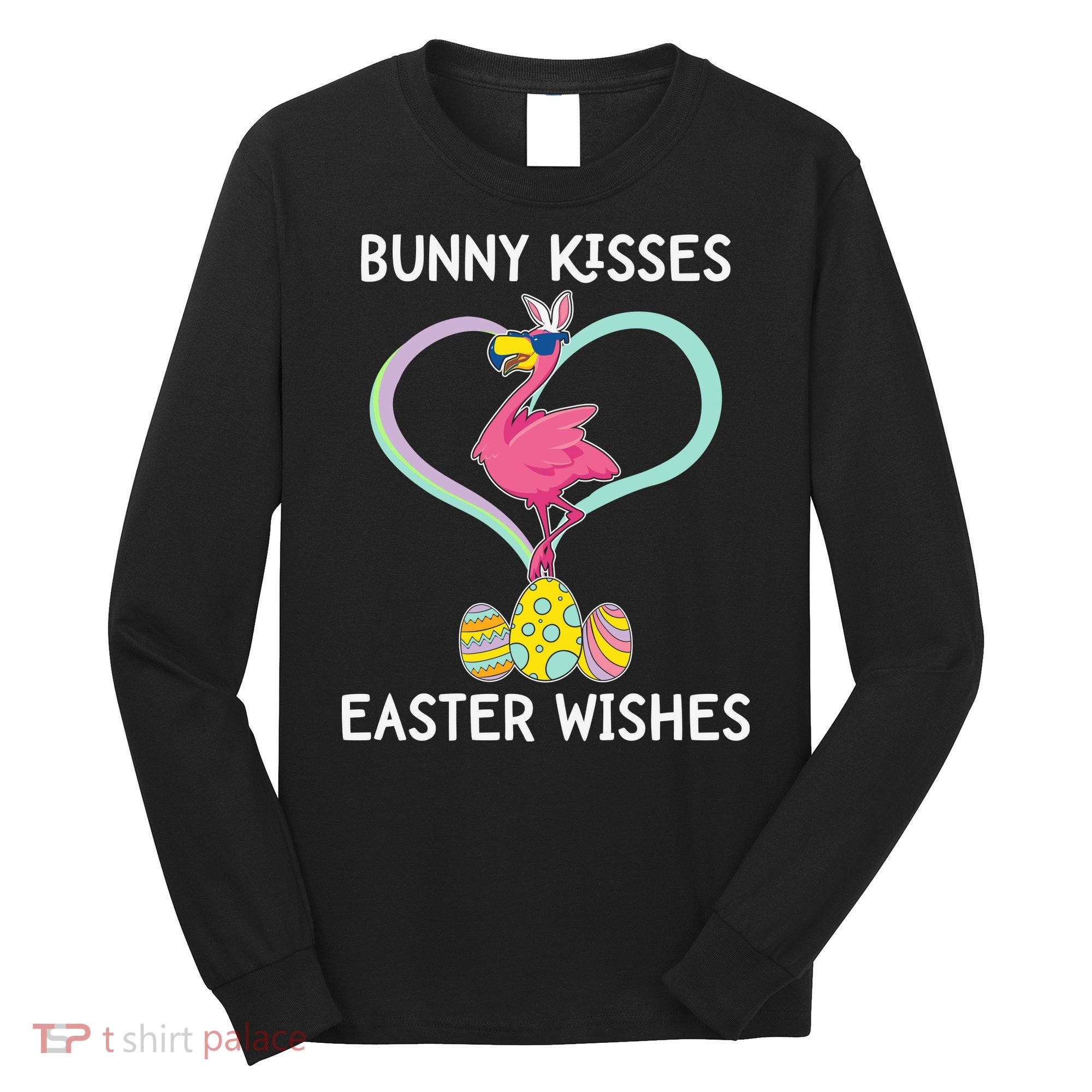 Bunny Kisses Easter Wishes Flamingo Happy Easter Day Gift Long Sleeve Shirt