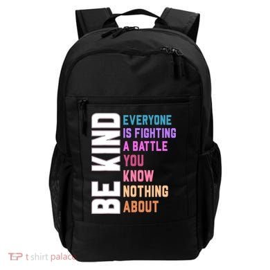 Be Kind Everyone Is Fighting A Battle You Know Nothing About Backpack