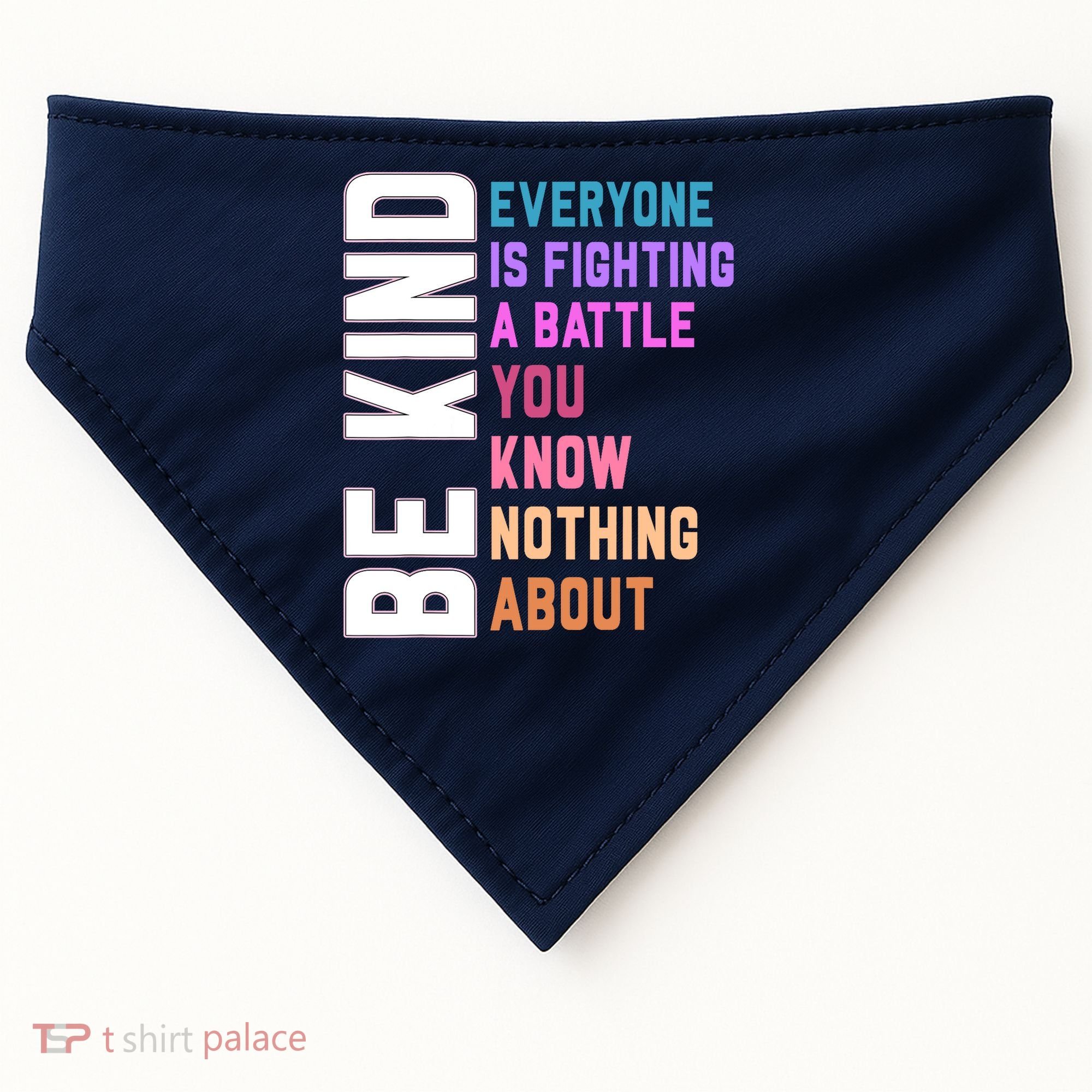 Be Kind Everyone Is Fighting A Battle You Know Nothing About USA-Made Doggie Bandana