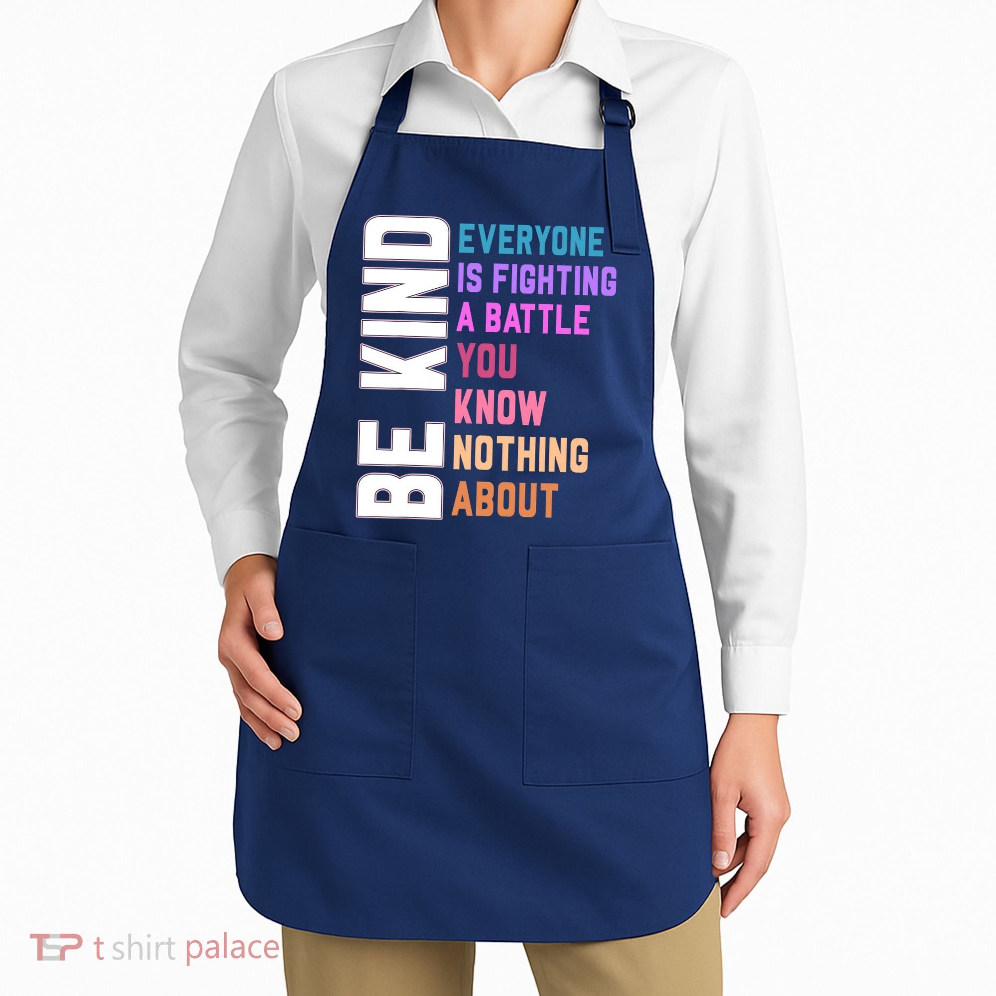 Be Kind Everyone Is Fighting A Battle You Know Nothing About Apron