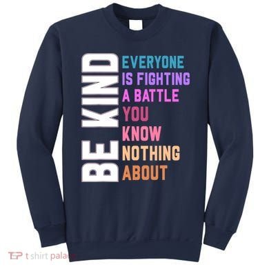 Be Kind Everyone Is Fighting A Battle You Know Nothing About Sweatshirt
