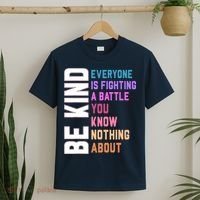 Be Kind Everyone Is Fighting A Battle You Know Nothing About T-Shirt thumb 2