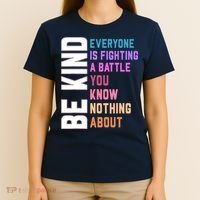 Be Kind Everyone Is Fighting A Battle You Know Nothing About T-Shirt thumb 4