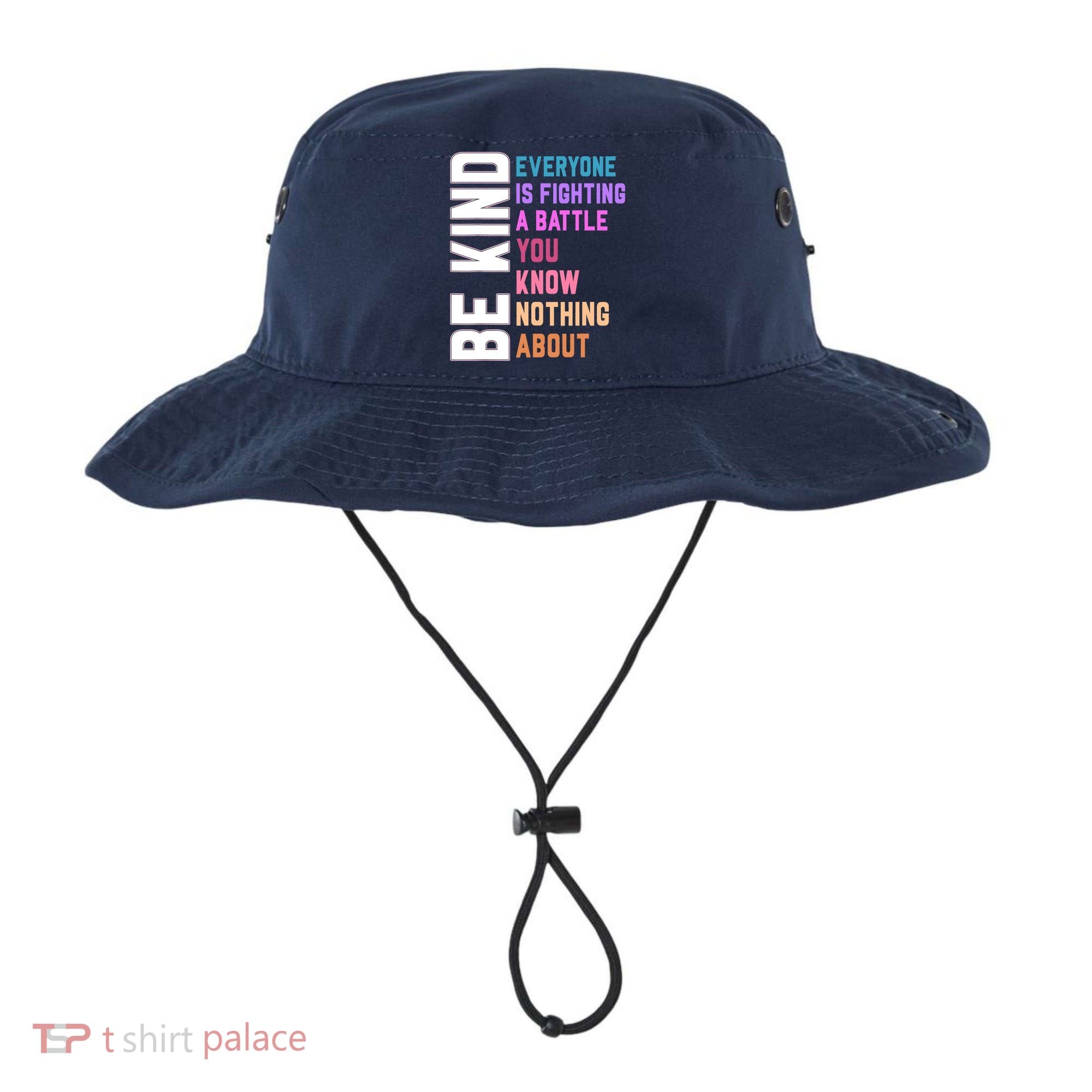 Be Kind Everyone Is Fighting A Battle You Know Nothing About Bucket Hat