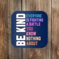 Be Kind Everyone Is Fighting A Battle You Know Nothing About Coaster thumb 0