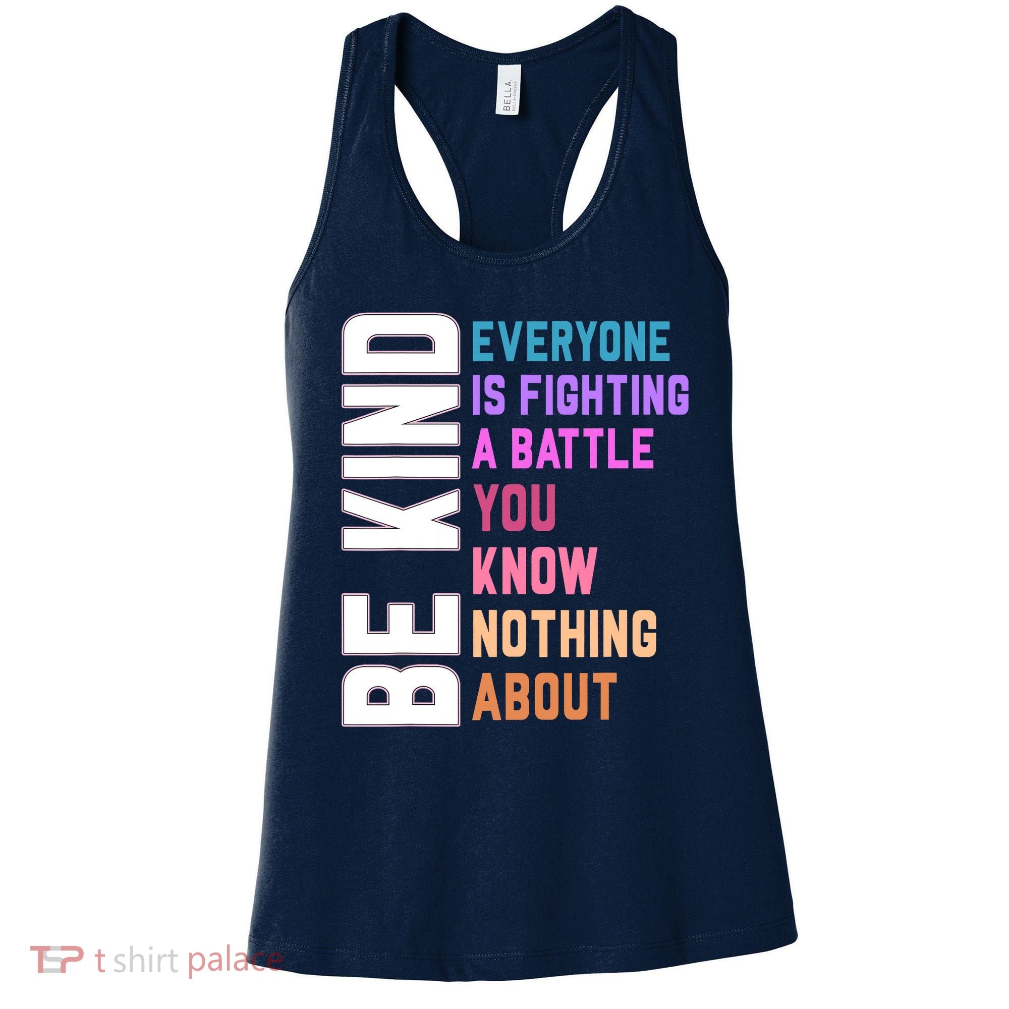 Be Kind Everyone Is Fighting A Battle You Know Nothing About Women's Tank Top