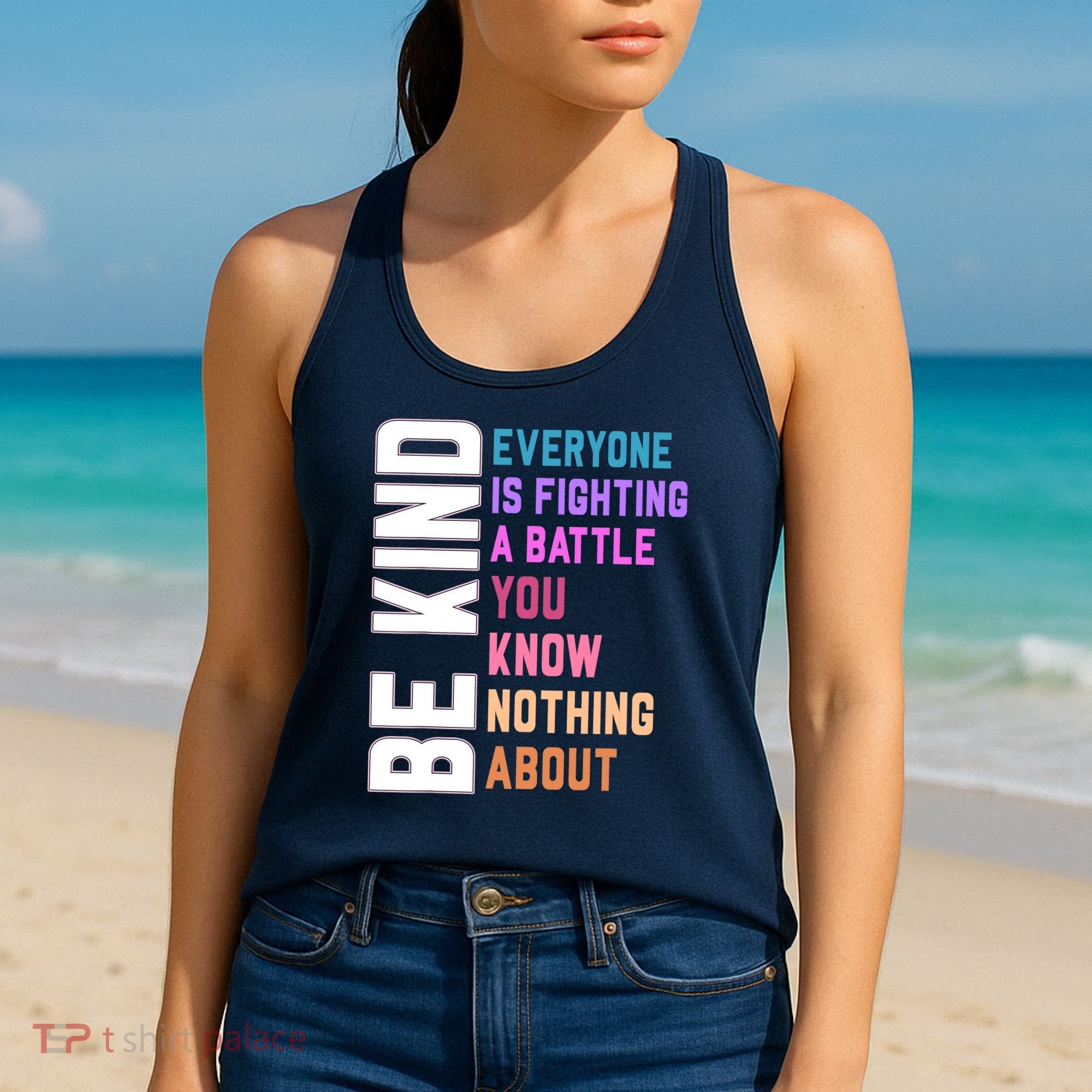 Be Kind Everyone Is Fighting A Battle You Know Nothing About Women's Tank Top
