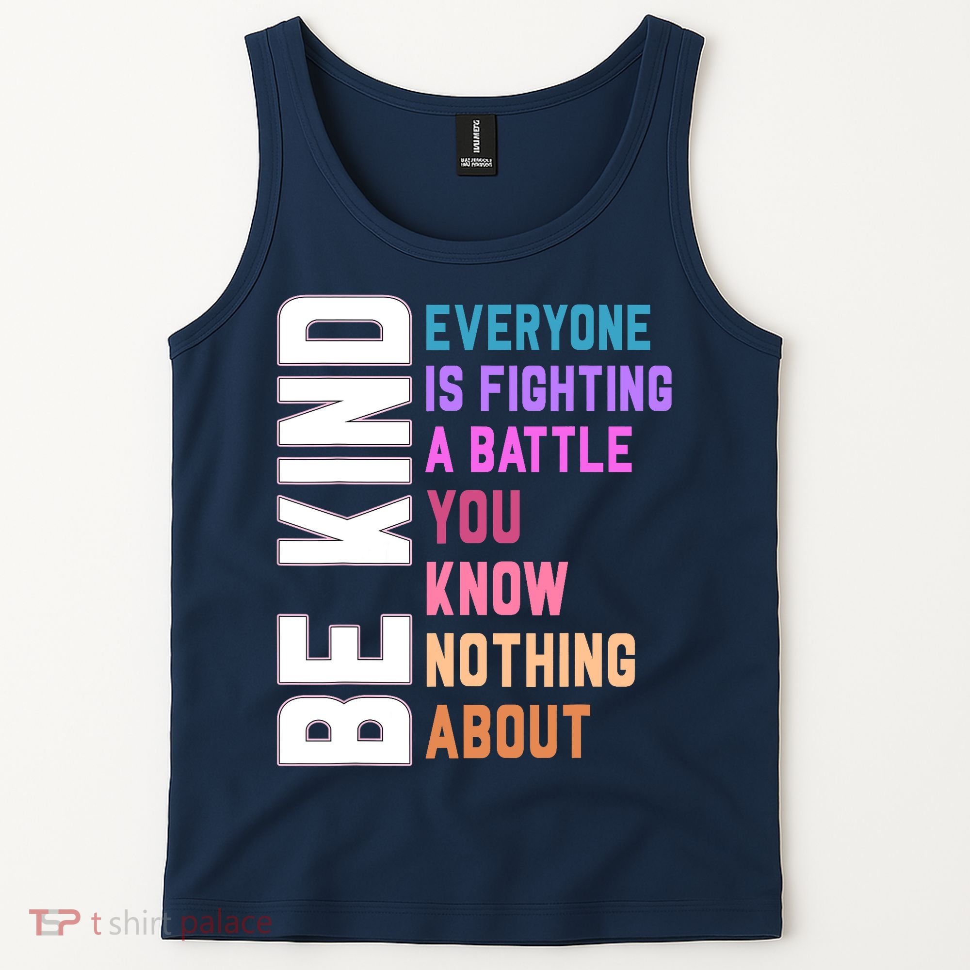 Be Kind Everyone Is Fighting A Battle You Know Nothing About Tank Top