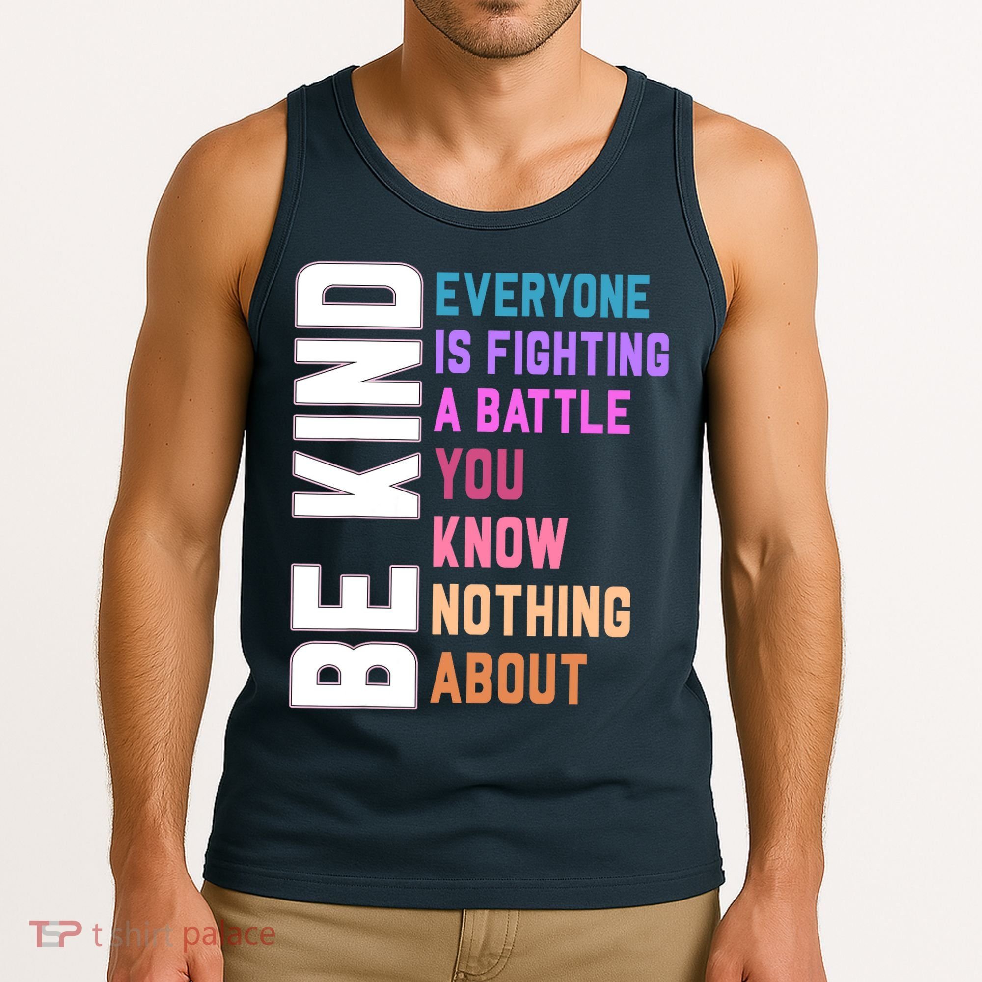 Be Kind Everyone Is Fighting A Battle You Know Nothing About Tank Top
