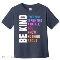 Be Kind Everyone Is Fighting A Battle You Know Nothing About Toddler T-Shirt thumb 0