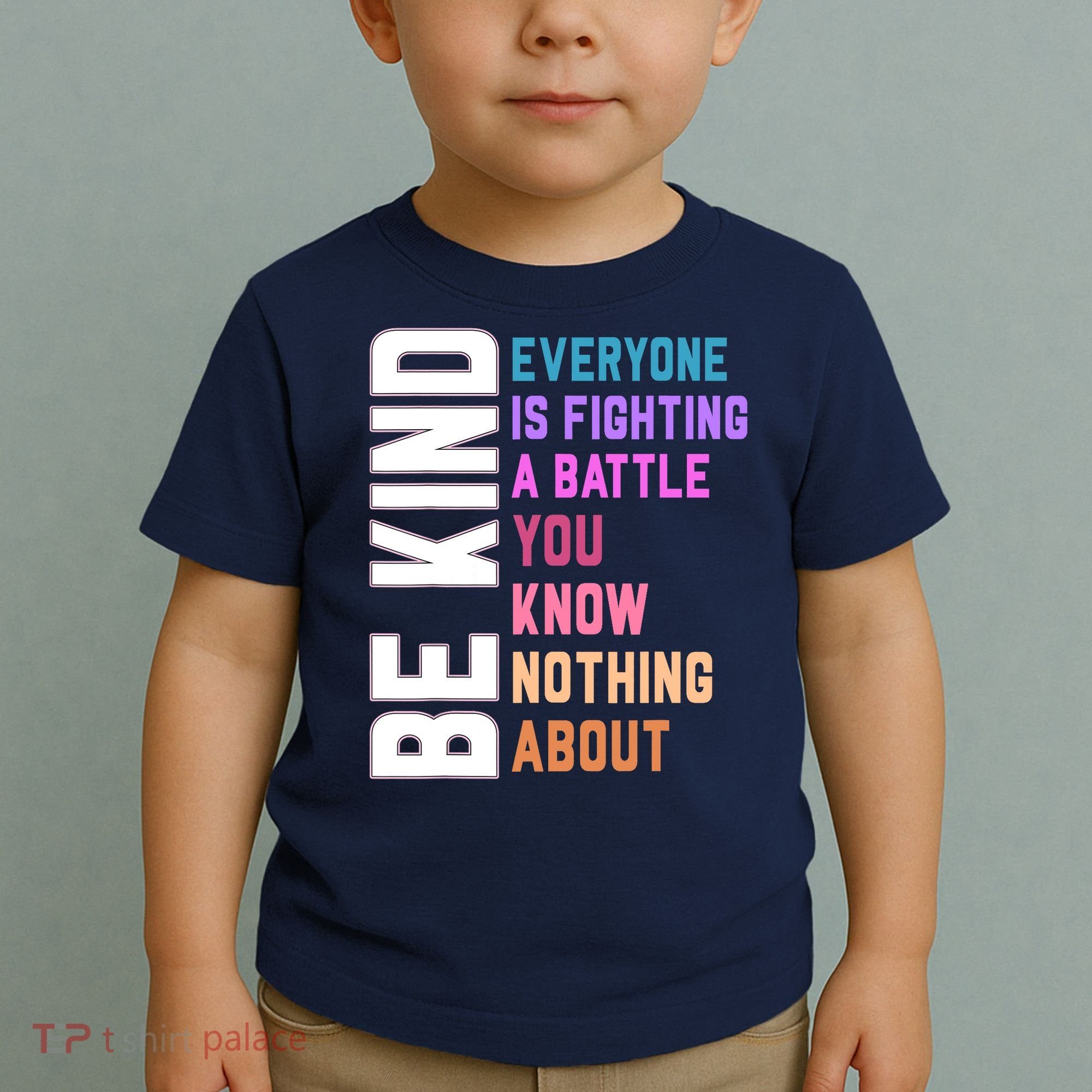 Be Kind Everyone Is Fighting A Battle You Know Nothing About Toddler T-Shirt