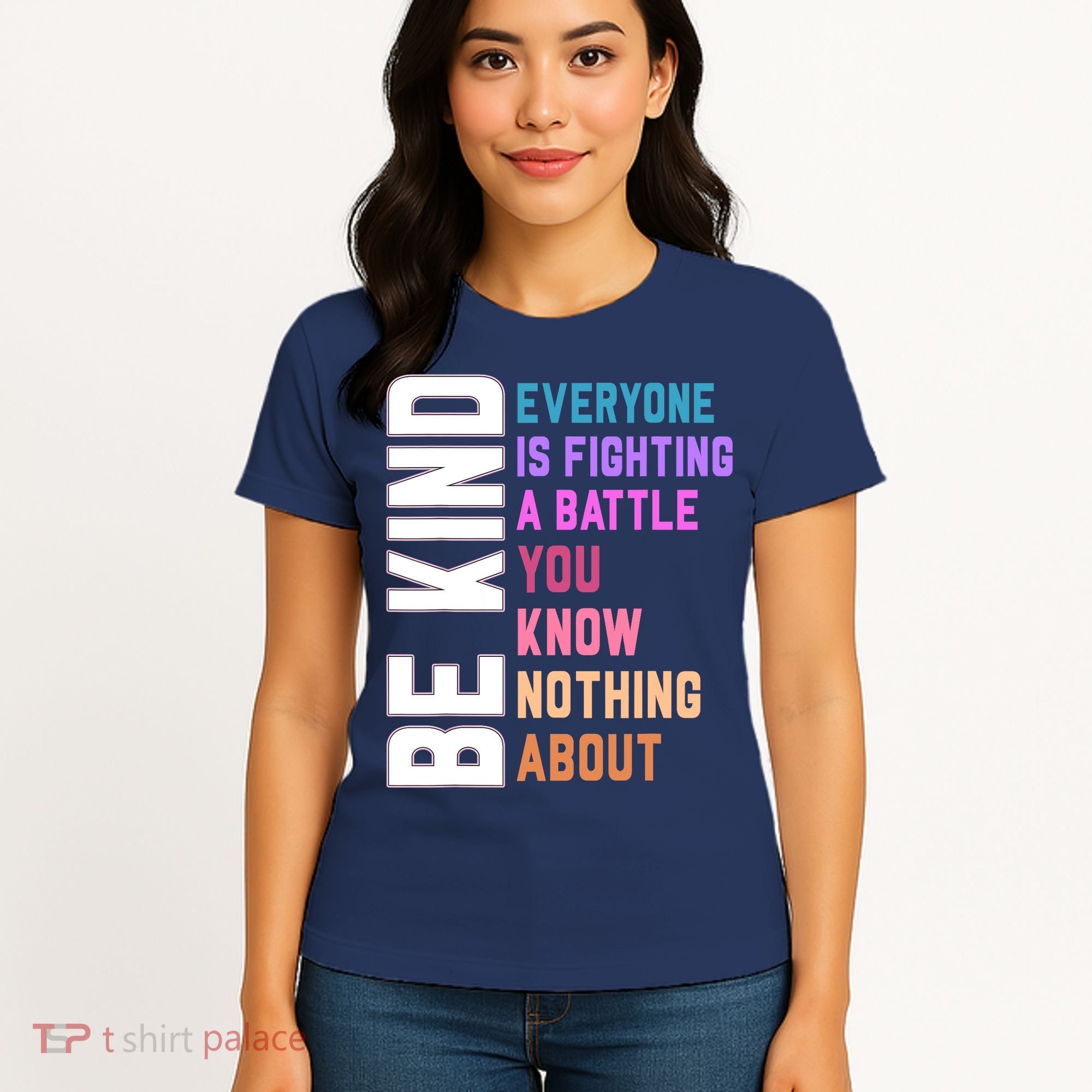 Be Kind Everyone Is Fighting A Battle You Know Nothing About Women's T-Shirt