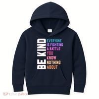 Be Kind Everyone Is Fighting A Battle You Know Nothing About Kids Hoodie thumb 0